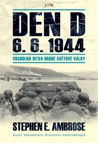 Kniha Den D 6. 6. 1944 – Vrcholná bitva druhé světové války