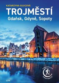 Trojměstí: Gdaňsk, Gdyně, Sopoty