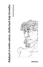 Kdybych si mohla vybrat, chtěla bych bejt černoška