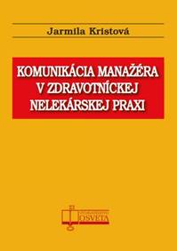 Kniha Komunikácia manažéra v zdravotníckej nelekárskej praxi