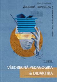 Kniha Všeobecná pedagogika a didaktika pre 5. ročník konzervatória 1.diel