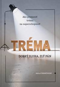 Tréma - dobrý sluha, zlý pán