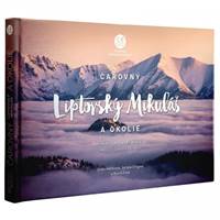 Kniha Čarovný Liptovský Mikuláš a okolie