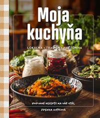 Moja kuchyňa - lokálna – tradičná – sezónna