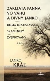 Zakliata panna vo Váhu a Divný Janko/Duma Bratislavská/Skamenelý/Zverbovaný a iné...