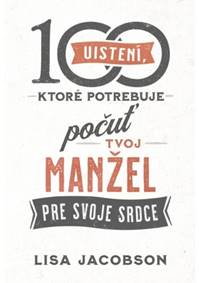 100 uistení, ktoré potrebuje počuť tvoj manžel