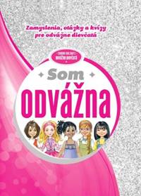Kniha Som odvážna - zamyslenia, otázky a kvízy pre odvážne dievčatá