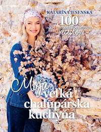 Kniha Moja veľká chalupárska kuchyňa