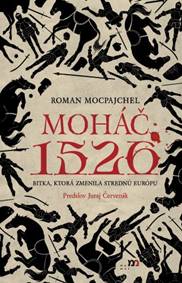 Moháč 1526 - Roman Mocpajchel