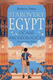Staroveký Egypt očami archeologičky