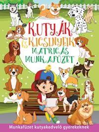 Kniha Kutyák és kicsinyeik matricás munkafüzet (Maďarská verzia)