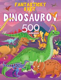 Kniha Fantastický svet Dinosaurov 500nálepiek Foni Book