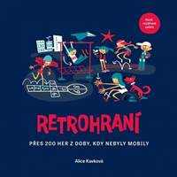 Kniha Retrohraní - Přes 200 her z doby, kdy nebyly mobily