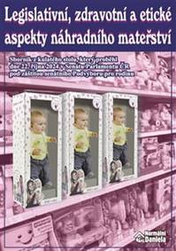 Kniha Legislativní, zdravotní a etické aspekty náhradního mateřství