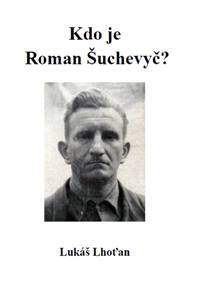Kdo je Roman Šuchevyč?