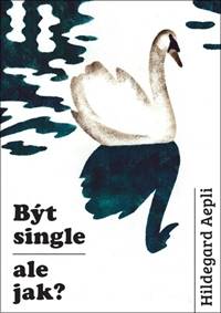 Kniha Být single - ale jak?