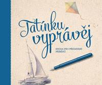 Tatínku, vyprávěj Kniha pro předávání příběhů