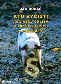 Kto vyčistí Augiášov chliev v práve-justícii a politike?