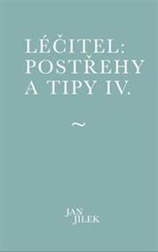 Kniha Léčitel: Postřehy a tipy IV.