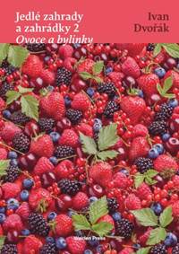 Kniha Jedlé zahrady a zahrádky 2 - Ovoce a bylinky
