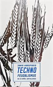 Technofeudalismus: Na co umřel kapitalismus