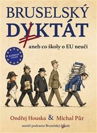 Bruselský diktát aneb co školy o EU neučí - Ondřej Houska, Michal Půr