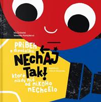 Kniha Nechaj tak! Príbeh o dievčatku, ktoré nikdy nič od nikoho nechcelo