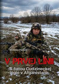 V prvej línii - s čatou Cudzineckej légie v Afganistane