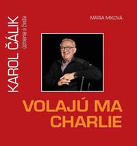 Kniha Volajú ma Charlie - Karol Čálik úsmevne o živote