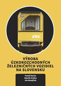 Kniha Výroba úzkorozchodných železničných vozidiel na Slovensku