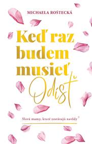 Keď raz budem musieť odísť
