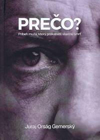Prečo? Príbeh muža, ktorý prekabátil vlastnú smrť