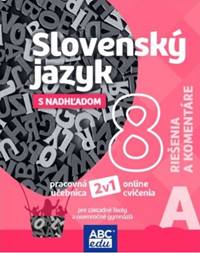 Slovenský jazyk 8A Riešenia a komentáre pre 8. roč. ZŠ a terciu