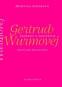 Príbehy a peripetie Gertrud Wurmovej. Erotická miniatúra