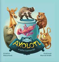 Kniha Axolotl a jeho kamaráti