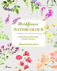 Kniha Wildflower Watercolour: Recognizing and Painting Nature
