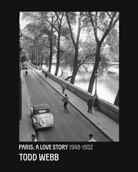 Todd Webb: Paris, A Love Story 1945-1952