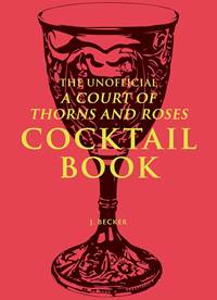 Kniha The Unofficial A Court of Thorns and Roses Cocktail Book