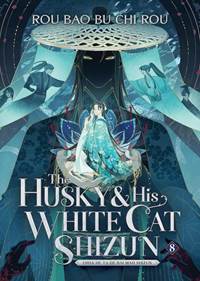 The Husky and His White Cat Shizun: Erha He Ta De Bai Mao Shizun 8