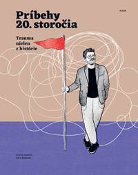 Príbehy 20. storočia - Trauma nielen z histórie