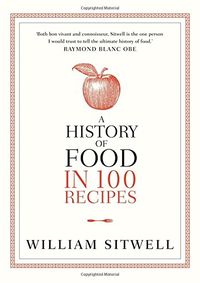 History Of Food In 100 Recipes