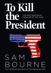 To Kill The President