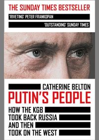 Putin´s People: How the KGB Took Back Russia and Then Took on the West