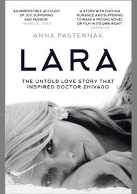 Lara: The Untold Love Story That Inspired Doctor Zhivago