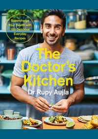 The Doctor’s Kitchen: Supercharge Your Health With 100 Delicious Everyday Recipes