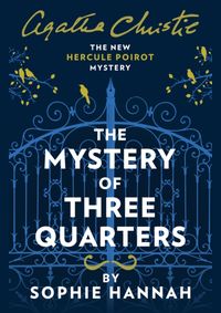 The Mystery Of Three Quarters: The New Hercule Poirot Mystery