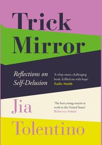 Trick Mirror: Reflections On Self-Delusion