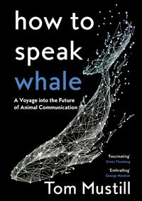 How to Speak Whale