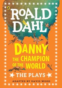 Danny the Champion of the World: The Plays