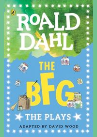 The BFG: The Plays